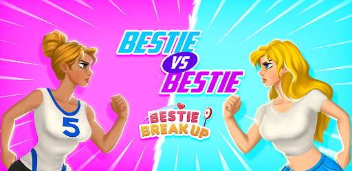 Bestie Breakup - Run for Love